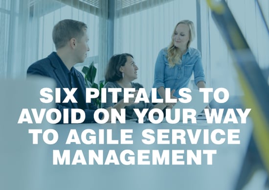 Six Pitfalls to Avoid on Your Way to Agile Service Management_2